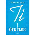 Ti 1 Öyküler - Tijen Şanlı Aslan