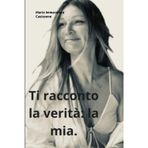 Ti racconto la mia storia: la mia.: Una storia di dolore, rinascita e verità senza filtri.