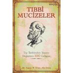 TIBBİ MUCIZELER TIP DÜNYASINDA YAŞAMI DEĞİŞTİREN 100 GELİŞME - A. STRAUS, E. W. STRAUS