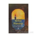 TIBBIN HASTALIĞI II ÇAĞIN HASTALIKLARINA VE MODERN TIBBA BIR BAKIŞ - BRIAN INGLIS