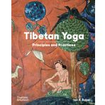 Tibetan Yoga : Principles And Practices - Ian A. Baker