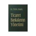 TICARET BANKALARININ YÖNETİMİ - ÖZTİN AKGÜÇ