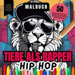 Tiere als Hip Hop Rapper | Mit Rappern, urbaner Straßenkunst und wilden Tieren als Hip Hop Musiker: 50 Bilder zum Ausmalen von coolen Tieren wie ... Affen, die die Straße oder das Studio rocken
