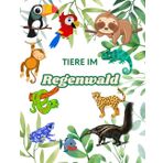 Tiere des Regewaldes - Malbuch für Kinder: 20 faszinierende Tiere zum Ausmalen & Entdecken - mit spannenden Infos zu ihrem Lebenslauf