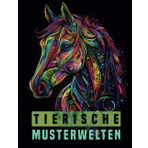 Tierische Musterwelten – Ein Malbuch für Erwachsene in Mandala- und Zentangle-Stil