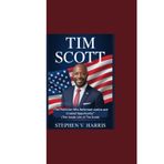 TIM SCOTT: “The Politician Who Reformed Justice and Created Opportunity” (The Inside Life of Tim Scott)