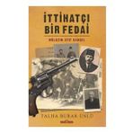Timaş Tarih İttihatçı Bir Fedai: Mülazım Atıf Kamçıl