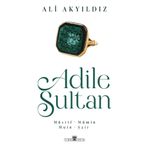 Timaş Yayınları Adile Sultan: Müsrif, Mümin, Muin, Şair