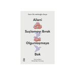 Timaş Yayınları Aileni Suçlamayı Bırak Olgunlaşmaya Bak Kolektif Yazar Motivasyonel Kitap