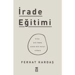 Timaş Yayınları İrade Eğitimi - Kısa Bir Ömre Uzun Bir Hayat Sığdır