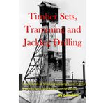 Timber Sets, Tramming and Jackleg Drilling