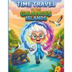 Time Travel Adventure: Discover the Animals of the Galapagos Islands: An Illustrated Story for Child Explorers: An Exciting Journey Back in Time to Discover the Magic of the Galapagos Islands: 3