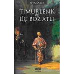 TIMURLENK ÜÇ BOZ ATLI - ZIYA ŞAKİR