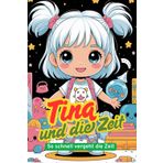 Tina und die Zeit. So schnell vergeht die Zeit. Fantasievolles Malbuch zum Ausmalen & Entdecken. Malspaß für kluge Köpfe. Ideal zur Einschulung oder zum Geburtstag.