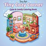Tiny Cozy Corner - Cute & Comfy Coloring Book: A Kawaii Coloring Book of Cozy Isometric Rooms