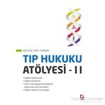 Tıp Hukuku Atölyesi – II - Turan Yıldırım Sunay Akyıldız Ahmet Nezih Kök