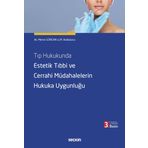 Tıp Hukukunda Estetik Tıbbi ve Cerrahi Müdahalelerin Hukuka Uygunluğu 3. Baskı