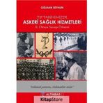 Tıp Tarihimizde Askeri Sağlık Hizmetleri - Gülhan Seyhun