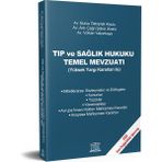 Tıp ve Sağlık Hukuku Temel Mevzuatı Yüksek Yargı Kararları İle - Çağrı Şükrü Uluslu - Burcu Öztoprak Alsulu - Volkan Yalçınkaya