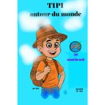 TIPI autour du monde: TIPI voyage , explore et résout des énigmes à travers cinq pays . (TIPI autour du monde Tome 1, Band 2)