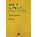 Tıpkı Bir Yaprak Gibi-donna J. Haraway İle Söyleşi - Kolektif