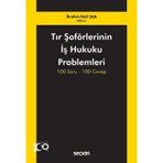 Tır Şoförlerinin İş Hukuku Problemleri 100 Soru - 100 Cevap İbrahim Halil Şua 1. Baskı, Mart 2024