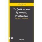 Tir Soforlerinin Is Hukuku Problemleri 100 Soru–100 Cevap