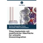 Titan-Implantate mit modifizierter Oberfläche für schnelle Osseointegration