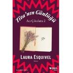 Tita'nın Günlüğü - Acı Çikolata 2 - Laura Esquivel