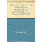 Title: How to Choose and Use Lumber Plywood Hardboard and [Paperback] Marshall, Mel