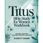 Titus-Bible Study for Women Workbook: Reliable look into Courtney Doctor’s teachings