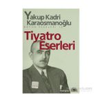 TIYATRO ESERLERI - YAKUP KADRI KARAOSMANOĞLU