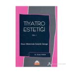 TIYATRO ESTETİĞİ 1. CILT OYUN METININDE ESTETIK DENGE - ÖNDER PAKER