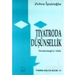 TIYATRODA DÜŞÜNSELLİK - ZEHRA İPŞİROĞLU