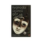 TIYATRODA ÜÇÜNCÜ GÖZ ELEŞTİRİ - İHSAN ATA