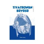 TIYATRONUN BÜYÜSÜ - ÖZLEM SARAÇ