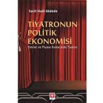 Tiyatronun Politik Ekonomisi - Sacit Hadi Akdede