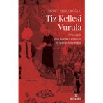 Tiz Kellesi Vurula - Ortaçağda Baş Kesme Cezası ve Teşhirin Arkeolojisi