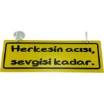 Tky Cam Süsü Yazı ’herkesin Acısı Sevgisi Kadar’ Mdf Vantuzlu - Sarı