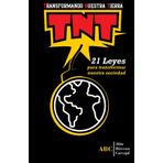 TNT Transformando Nuestra Tierra: 21 leyes para transformar nuestra sociedad