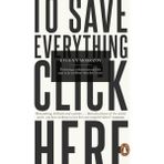 To Save Everything, Click Here: Technology, Solutionism, And The Urge To Fix Problems That Don’t Ex