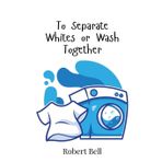 To Separate Whites or Wash Together