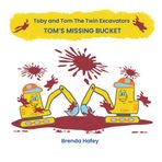 Toby and Tom The Twin Excavators: Tom's Missing Bucket: 1
