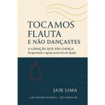 Tocamos Flauta e Não Dançastes: “A Geração que Não Dança” – Despertando a Igreja numa Era de Apatia