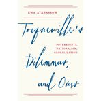 Tocqueville′s Dilemmas, and Ours – Sovereignty, Nationalism, Globalization