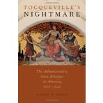 Tocqueville's Nightmare: The Administrative State Emerges in America, 1900-1940 by Ernst, Daniel R. (2014) Hardcover