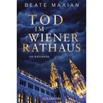 Tod im Wiener Rathaus: Ein Wien-Krimi - "Wer Wien-Krimis liebt, kommt an Beate Maxian nicht vorbei." (ORF Radio Wien) (Die Sarah-Pauli-Reihe, Band 16)