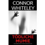 Tödliche Mumie: ein Kendra-Detektiv-Krimi Kurzgeschichte (Kendra O'Connor Cold Case-Krimis, Band 19)