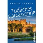 Tödliches Carcassonne: Kriminalroman | Spannende Urlaubslektüre für Frankreich-Fans