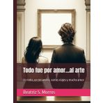 Todo fue por amor...al arte: Un robo, un secuestro, varios viajes y mucho amor